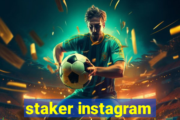 staker instagram